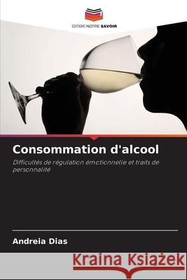 Consommation d'alcool Andreia Dias 9786207761616