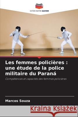 Les femmes policières : une étude de la police militaire du Paraná Souza, Marcos 9786207762743