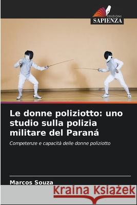 Le donne poliziotto: uno studio sulla polizia militare del Paraná Souza, Marcos 9786207762767