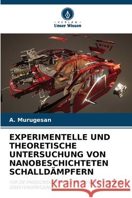 Experimentelle Und Theoretische Untersuchung Von Nanobeschichteten Schalld?mpfern A. Murugesan 9786207763498