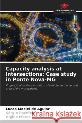 Capacity analysis at intersections: Case study in Ponte Nova-MG Lucas Macie S?rgio Pac?fico Higino Matos 9786207764617