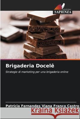 Brigaderia Docelê Fernandes Viana Franco Castro, Patrícia 9786207764686 Edizioni Sapienza