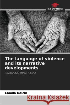 The language of violence and its narrative developments Camila Dalcin 9786207764709