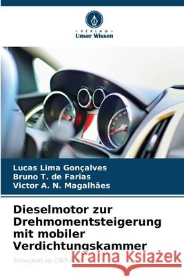 Dieselmotor zur Drehmomentsteigerung mit mobiler Verdichtungskammer Lucas Lim Bruno T Victor A. N 9786207764839 Verlag Unser Wissen