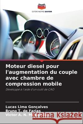 Moteur diesel pour l'augmentation du couple avec chambre de compression mobile Lucas Lim Bruno T Victor A. N 9786207764846 Editions Notre Savoir
