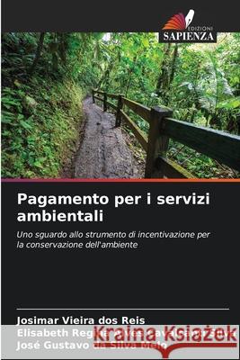 Pagamento per i servizi ambientali Josimar Vieir Elisabeth Regin Jos? Gustavo D 9786207765225 Edizioni Sapienza