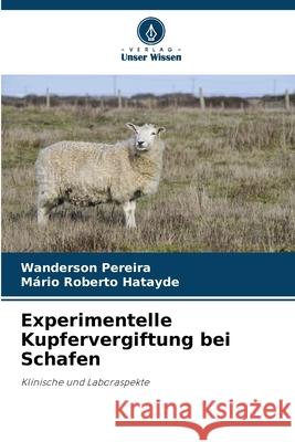 Experimentelle Kupfervergiftung bei Schafen Wanderson Pereira M?rio Roberto Hatayde 9786207766024 Verlag Unser Wissen