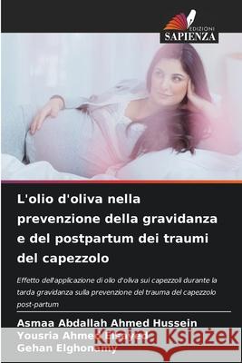 L'olio d'oliva nella prevenzione della gravidanza e del postpartum dei traumi del capezzolo Asmaa Abdalla Yousria Ahme Gehan Elghonamy 9786207766116