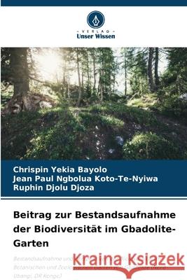 Beitrag zur Bestandsaufnahme der Biodiversit?t im Gbadolite-Garten Chrispin Yeki Jean Paul Ngbolu Ruphin Djol 9786207766314