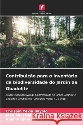 Contribui??o para o invent?rio da biodiversidade do Jardin de Gbadolite Chrispin Yeki Jean Paul Ngbolu Ruphin Djol 9786207766352 Edicoes Nosso Conhecimento