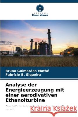 Analyse der Energieerzeugung mit einer aerodivativen Ethanolturbine Bruno Guimar?e Fabr?cio B 9786207766444
