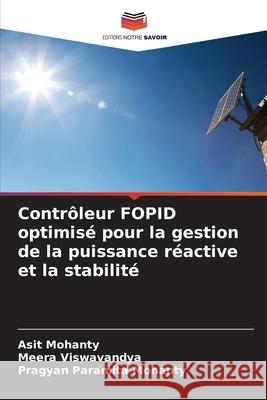 Contrôleur FOPID optimisé pour la gestion de la puissance réactive et la stabilité Mohanty, ASIT, Viswavandya, Meera, Mohanty, Pragyan Paramita 9786207767076