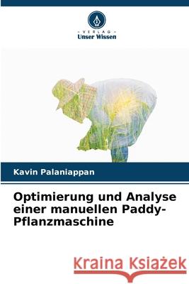 Optimierung und Analyse einer manuellen Paddy-Pflanzmaschine Kavin Palaniappan 9786207767311