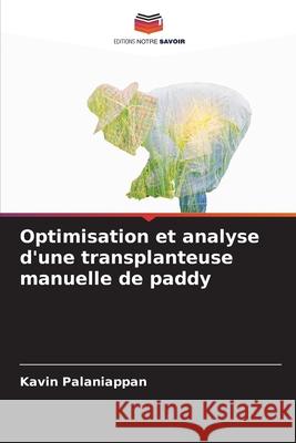 Optimisation et analyse d'une transplanteuse manuelle de paddy Kavin Palaniappan 9786207767335