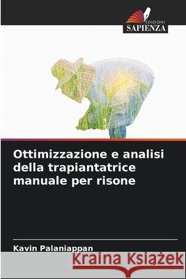 Ottimizzazione e analisi della trapiantatrice manuale per risone Kavin Palaniappan 9786207767342