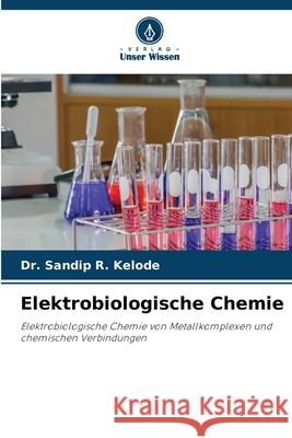 Elektrobiologische Chemie Sandip R. Kelode 9786207767755