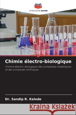 Chimie ?lectro-biologique Sandip R. Kelode 9786207767779