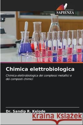 Chimica elettrobiologica Sandip R. Kelode 9786207767786