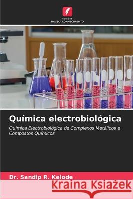 Qu?mica electrobiol?gica Sandip R. Kelode 9786207767793