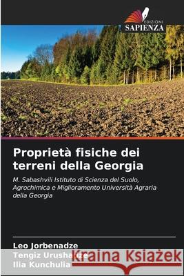 Propriet? fisiche dei terreni della Georgia Leo Jorbenadze Tengiz Urushadze Ilia Kunchulia 9786207768790