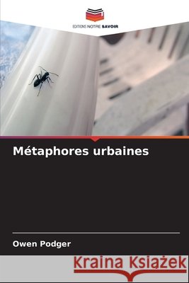 M?taphores urbaines Owen Podger 9786207769919 Editions Notre Savoir