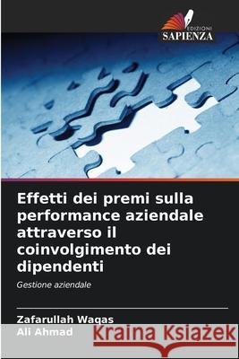 Effetti dei premi sulla performance aziendale attraverso il coinvolgimento dei dipendenti Zafarullah Waqas Ali Ahmad 9786207770076