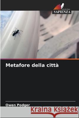 Metafore della città Podger, Owen 9786207770564