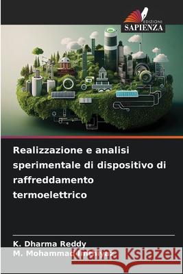 Realizzazione e analisi sperimentale di dispositivo di raffreddamento termoelettrico K. Dharma Reddy M. Mohammad Imthiyaz 9786207770663