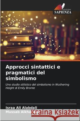 Approcci sintattici e pragmatici del simbolismo Israa Al Mussab Alkhazaali 9786207770892 Edizioni Sapienza