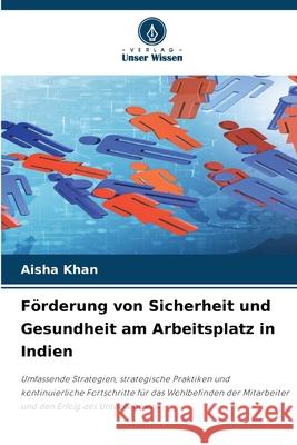 F?rderung von Sicherheit und Gesundheit am Arbeitsplatz in Indien Aisha Khan 9786207770946 Verlag Unser Wissen