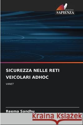 Sicurezza Nelle Reti Veicolari Adhoc Reema Sandhu 9786207771028 Edizioni Sapienza