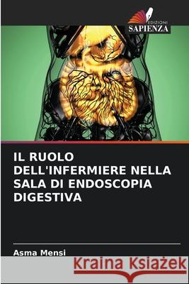 Il Ruolo Dell'infermiere Nella Sala Di Endoscopia Digestiva Asma Mensi 9786207771516