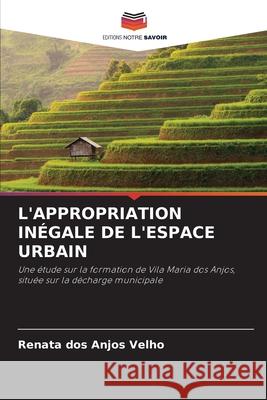 L'Appropriation In?gale de l'Espace Urbain Renata Do 9786207772346 Editions Notre Savoir