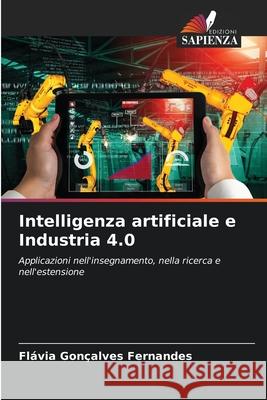 Intelligenza artificiale e Industria 4.0 Fl?via Gon?alves Fernandes 9786207772537 Edizioni Sapienza