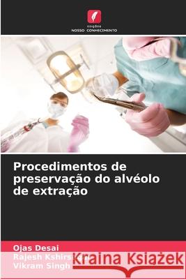 Procedimentos de preserva??o do alv?olo de extra??o Ojas Desai Rajesh Kshirsagar Vikram Singh 9786207772551 Edicoes Nosso Conhecimento