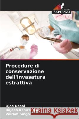 Procedure di conservazione dell'invasatura estrattiva Ojas Desai Rajesh Kshirsagar Vikram Singh 9786207772599 Edizioni Sapienza