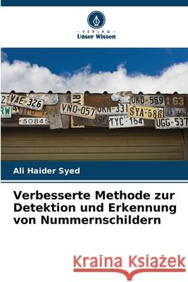 Verbesserte Methode zur Detektion und Erkennung von Nummernschildern Ali Haider Syed 9786207772674