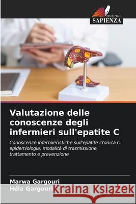 Valutazione delle conoscenze degli infermieri sull'epatite C Marwa Gargouri Hela Gargouri 9786207773527