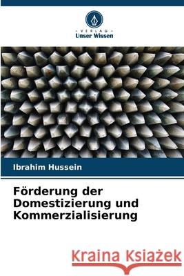 F?rderung der Domestizierung und Kommerzialisierung Ibrahim Hussein 9786207774357