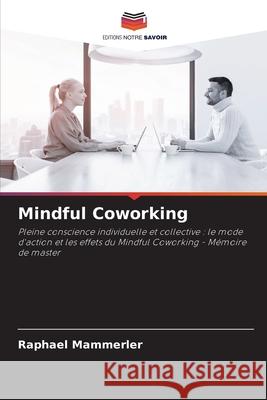 Mindful Coworking Raphael Mammerler 9786207774555 Editions Notre Savoir