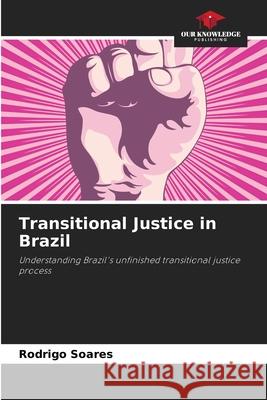 Transitional Justice in Brazil Rodrigo Soares 9786207774760
