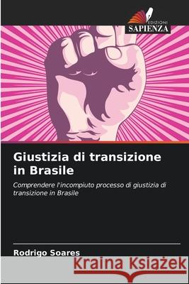 Giustizia di transizione in Brasile Rodrigo Soares 9786207774807