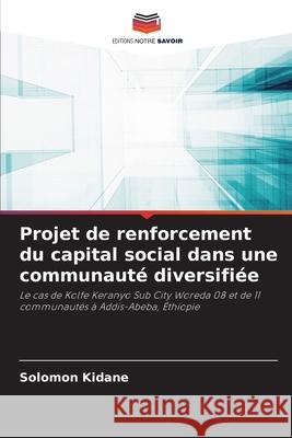 Projet de renforcement du capital social dans une communaut? diversifi?e Solomon Kidane 9786207775637