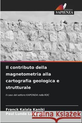 Il contributo della magnetometria alla cartografia geologica e strutturale Franck Kalal Paul Lund 9786207775842 Edizioni Sapienza