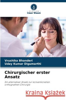 Chirurgischer erster Ansatz Vrushika Bhanderi Uday Kumar Digumarthi 9786207776221 Verlag Unser Wissen