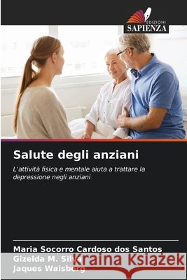Salute degli anziani Maria Socorro Cardos Gizelda M Jaques Waisberg 9786207777501