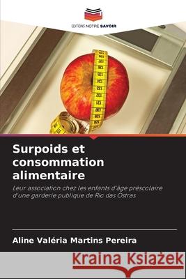 Surpoids et consommation alimentaire Aline Val?ria Martin 9786207777600 Editions Notre Savoir