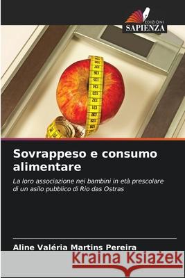 Sovrappeso e consumo alimentare Aline Val?ria Martin 9786207777624 Edizioni Sapienza