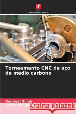 Torneamento CNC de a?o de m?dio carbono Gurpreet Singh Yacov Sahijpaul 9786207778614