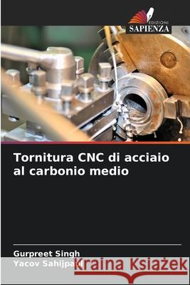 Tornitura CNC di acciaio al carbonio medio Gurpreet Singh Yacov Sahijpaul 9786207778621